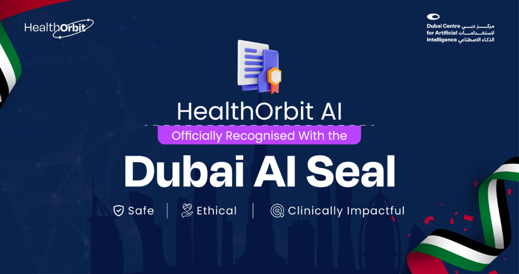 HealthOrbit AI officially recognised with the Dubai AI Seal for safe, ethical and clinically impactful healthcare AI