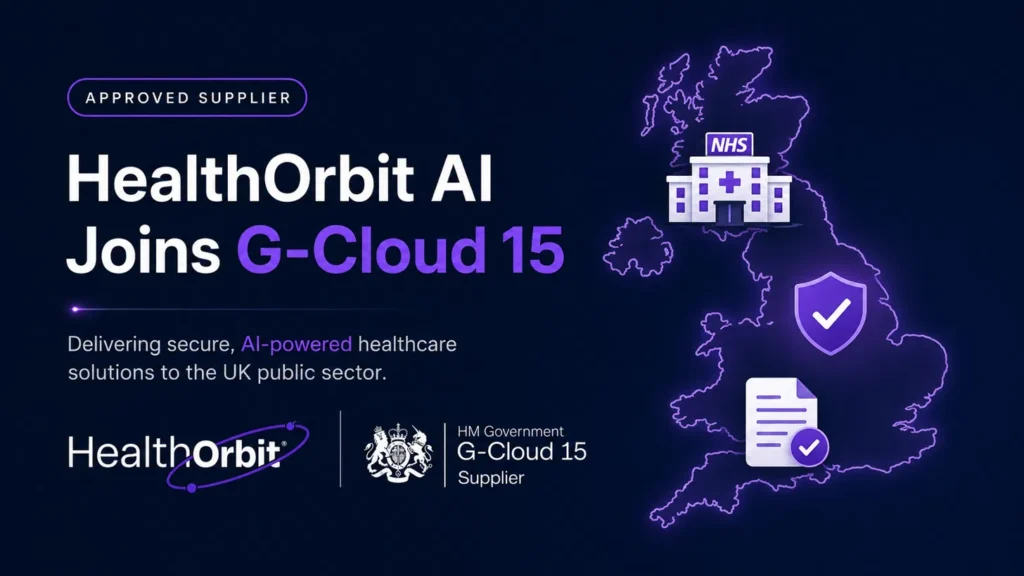 HealthOrbit AI approved supplier banner for the UK Government's G-Cloud 15 framework, with NHS and UK map icons.